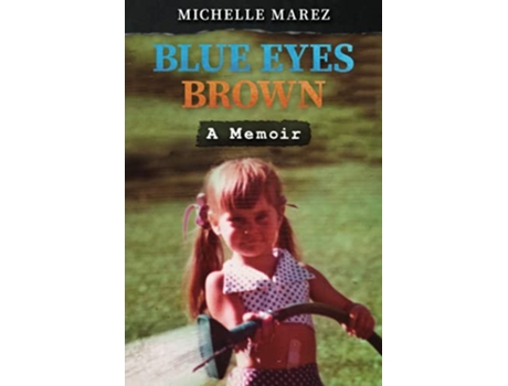 Livro Blue Eyes Brown A Memoir de Michelle Marez (Inglês)