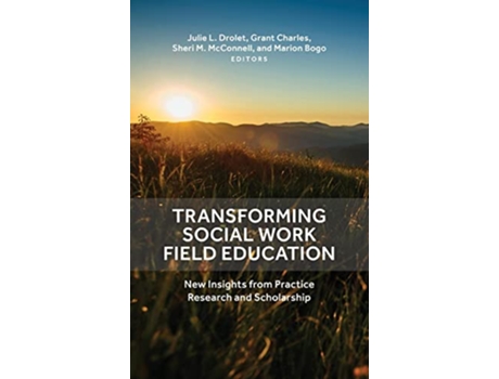 Livro Transforming Social Work Field Education New Insights from Practice Research and Scholarship de Drolet Julie L (Inglês)