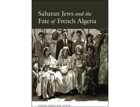 Livro saharan jews and the fate of french algeria de sarah abrevaya stein (inglês)