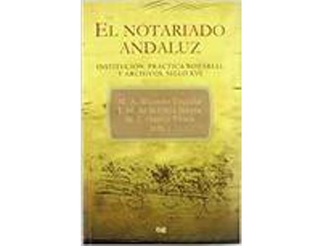 Livro Notariado Andaluz El Institucion Pratica Notarial Y Archivos de Varios Autores