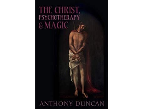 Livro The Christ Psychotherapy and Magic de Anthony Duncan (Inglês)