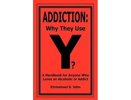 Livro Addiction Why They Use de Emmanuel S John (Inglês)