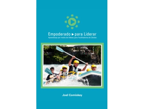 Livro Empoderado para Liderar Aprendizaje por medio de Videos para Facilitadores de Células Spanish Edition de Joel Comiskey (Espanhol)