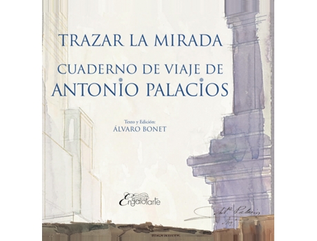 Livro Trazar La Mirada:Cuaderno De Viaje De Antonio Palacios de Alvaro Bonet (Espanhol)
