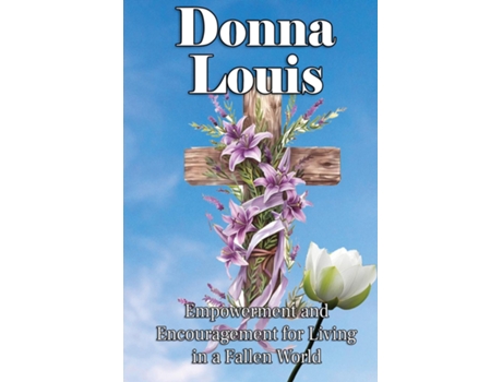 Livro Empowerment And Encouragement For Living In A Fallen World de Donna Louis (Inglês)