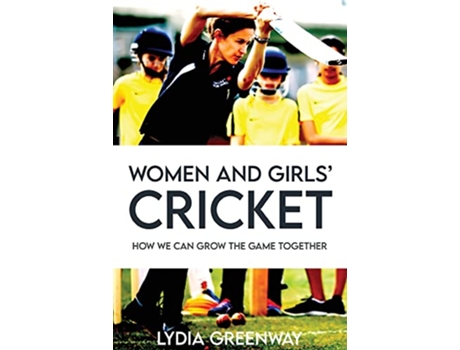 Livro Women and Girls Cricket How We Can grow The Game Together de Lydia Greenway (Inglês)