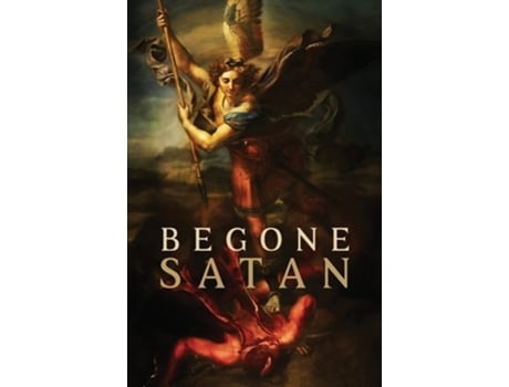 Livro Begone Satan! And Mary Crushes The Serpent Two Books In One De Rev Fr Carl Vogl (inglês - Capa Dura)