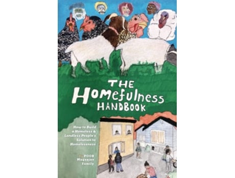 Livro The Homefulness Handbook How to Build a Homeless Landless Peoples Solution to Homelessness de POOR Magazine (Inglês)