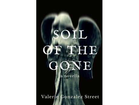 Livro Soil Of The Gone de Valerie Gonzalez Street (Inglês)