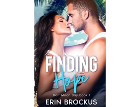 Livro Finding Hope Half Moon Bay Book 1 Half Moon Bay Series de Erin Brockus (Inglês)