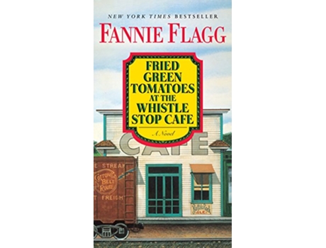 Livro Fried Green Tomatoes at the Whistle Stop Cafe de Fannie Flagg (Inglês)