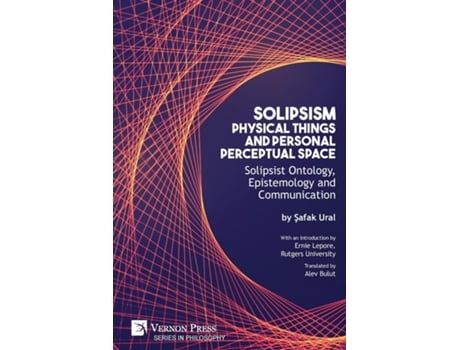 Livro Solipsism, Physical Things And Personal Perceptual Space Solipsist Ontology, Epistemology And Communication De Safak Ural (inglês)