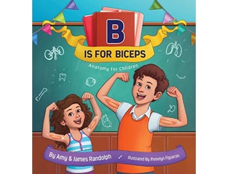 Livro B is for Biceps Anatomy for Children de Amy Randolph e James Randolph (Inglês)