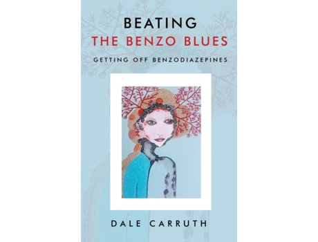 Livro Beating the Benzo Blues: Getting off Benzodiazapines Dale L Carruth (Inglês)