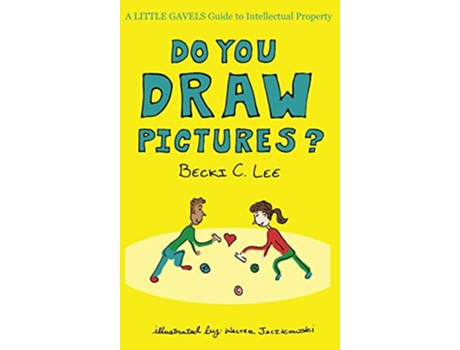 Livro Do You Draw Pictures A Little Gavels Guide to Intellectual Property de Becki C Lee (Inglês)