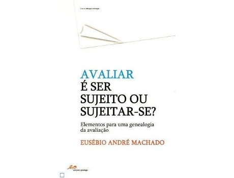 Livro Avaliar É Ser Sujeito Ou Sujeitar-Se? de Eusébio André Machado (Português)