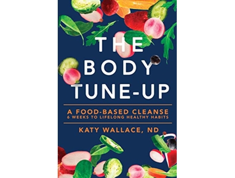 Livro The Body TuneUp A Foodbased Cleanse de Katy Wallace (Inglês)