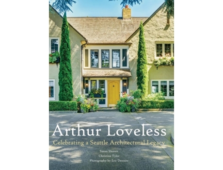 Livro Arthur Loveless Celebrating a Seattle Architectural Legacy de Susan Shorett (Inglês - Capa Dura)