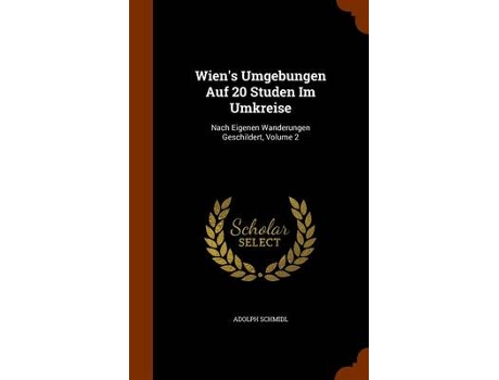 Livro wien's umgebungen auf 20 studen im umkreise de adolph schmidl (inglês)