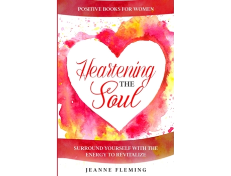 Livro Positive Book For Women Heartening The Soul - Surround Yourself With The Energy To Revitalize De Jeanne Fleming (inglês)