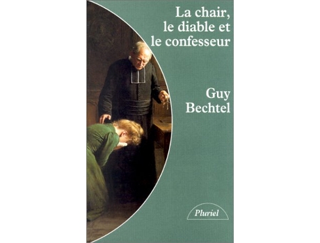 Livro La Chair, Le Diable Et Le Confesseur de Guy Bechtel (Francês)