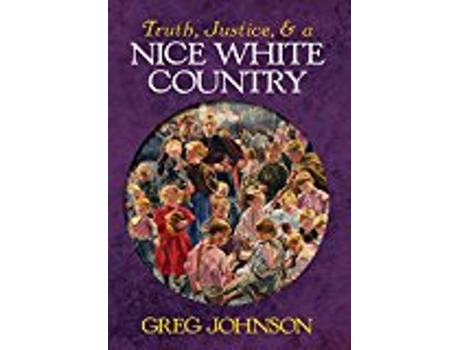 Livro Truth Justice And A Nice White Country de Greg Johnson (Inglês)