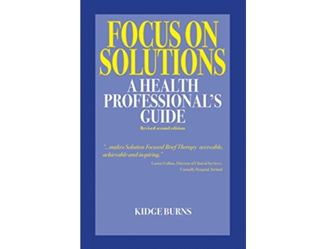 Livro Focus on Solutions A Health Professionals Guide 2016 3 Solution Focus Classics de Kidge Burns (Inglês)