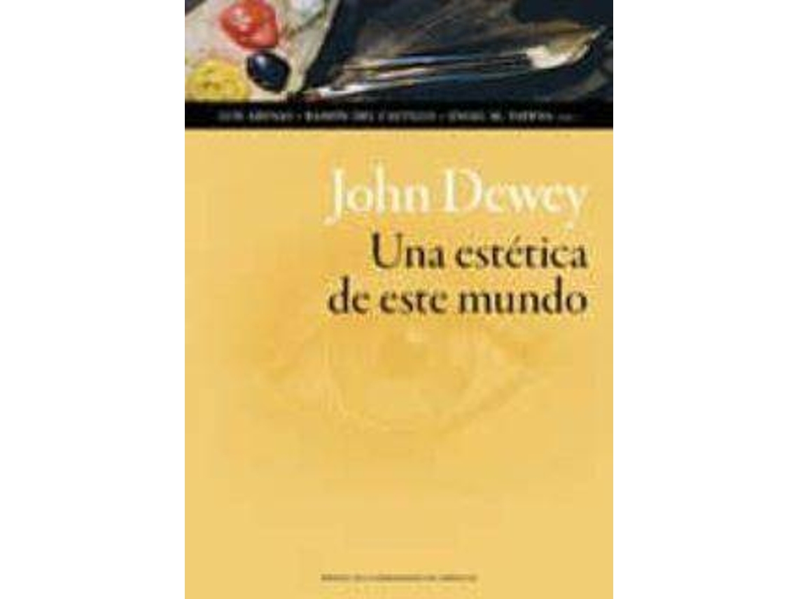 Livro John Dewey. Una Estética De Este Mundo de Ed Arenas Luis, Ramon Del Castillo et al. (Espanhol)
