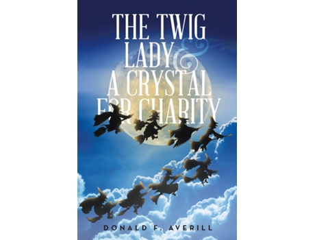 Livro The Twig Lady Amp A Crystal For Charity De Averill, Donald Et Al. (inglês)