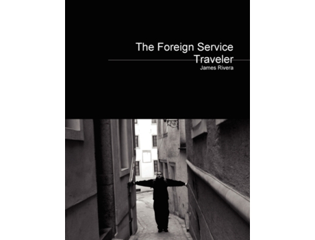 Livro The Foreign Service Traveler James Rivera (Inglês)
