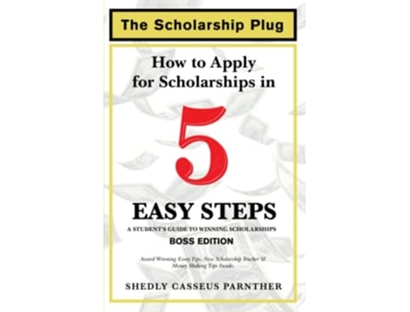 Livro The Scholarship Plug How to Apply for Scholarships in 5 Easy Steps BOSS Edition de Shedly Casseus Parnther (Inglês)
