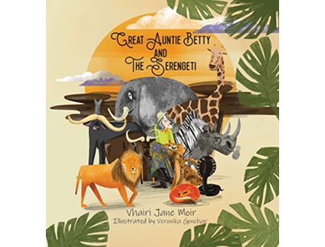 Livro Great Auntie Betty and the Serengeti de Vhairi Jane Moir (Inglês)