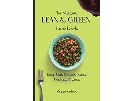 Livro The Vibrant Lean Green Cookbook Easy Lean Green Dishes For Weight Loss de Jesse Cohen (Inglês)