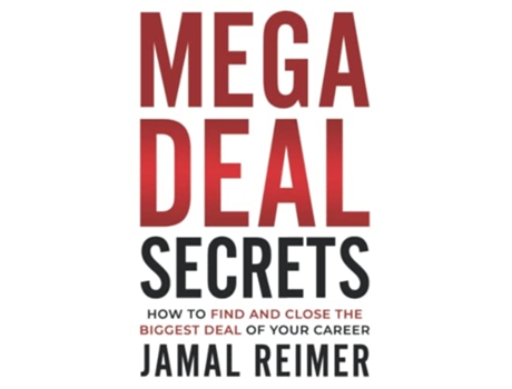 Livro Mega Deal Secrets How to Find and Close the Biggest Deal of Your Career de Jamal Reimer (Inglês)