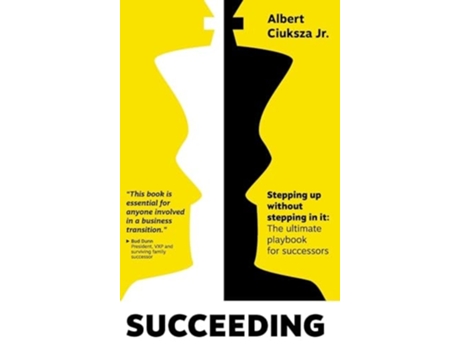 Livro Succeeding Stepping Up Without Stepping in It The ultimate playbook for successors de Albert Ciuksza (Inglês - Capa Dura)