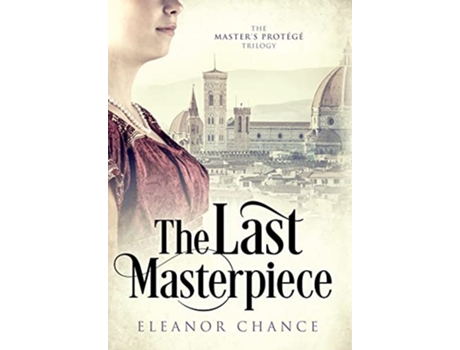 Livro The Last Masterpiece The Masters Protégé Trilogy de Eleanor Chance (Inglês)