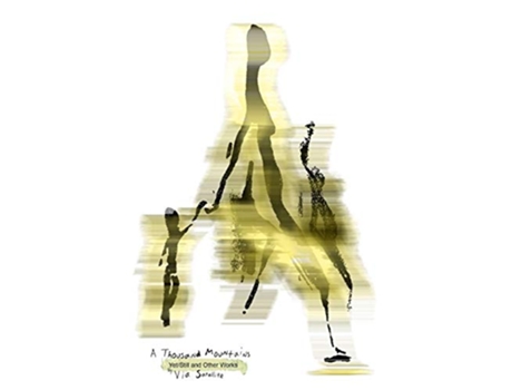 Livro A Thousand Mountains YetStill and Other Works de Via Satellite (Inglês)