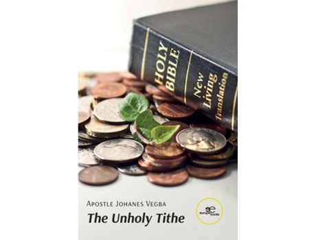 Livro The Unholy Tithe de Apostle Johanes Vegba (Inglês)