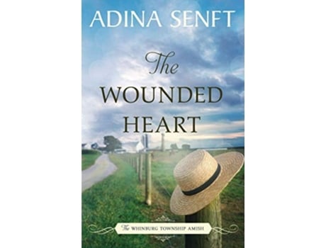 Livro The Wounded Heart Amish romance de Adina Senft (Inglês)