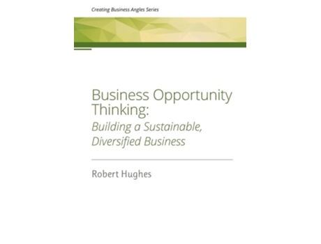 Livro Business Opportunity Thinking: Building a Sustainable, Diversified Business de Robert Hughes ( Inglês )