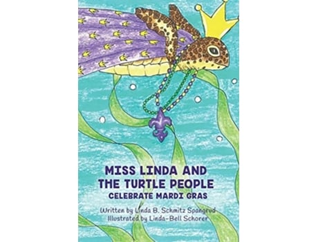 Livro Miss Linda And The Turtle People Celebrate Mardi Gras De Linda Spangrud (inglês)