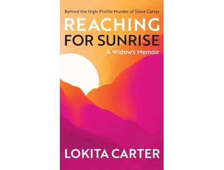 Livro Reaching for Sunrise A Widows Memoir de Lokita Carter (Inglês - Capa Dura)