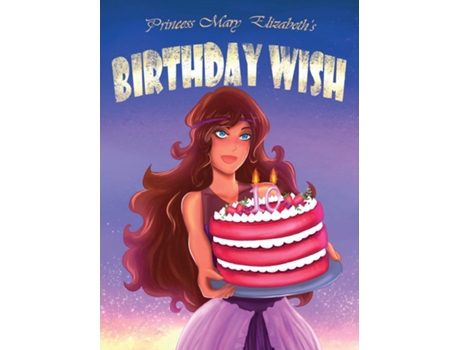Livro Princess Mary Elizabeths Birthday Wish De Christopher B Hughes (inglês)