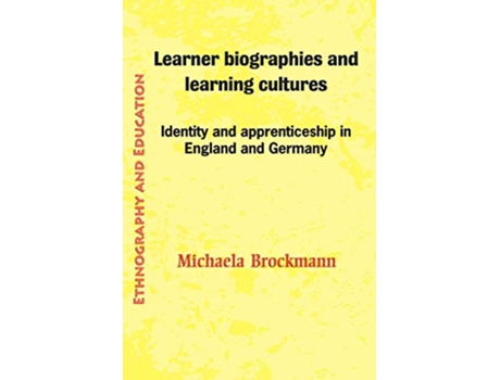 Livro Learner Biographies and Learning Cultures Identity and Apprenticeship in England and Germany de Michaela Brockmann (Inglês)