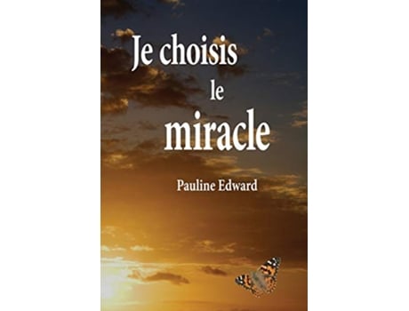 Livro Je choisis le miracle French Edition de Pauline Edward (Francês)