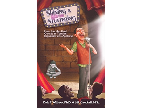 Livro Shining a Light on Stuttering How One Man Used Comedy to Turn His Impairment Into Applause de Dale F Williams Jaik Campbell (Inglês)