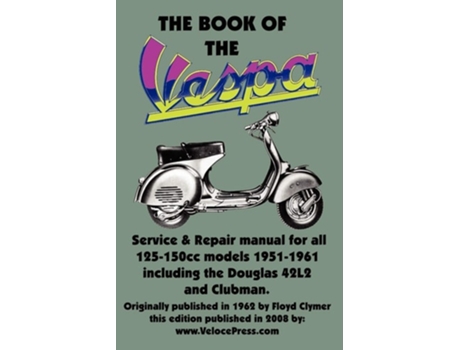 Livro The Book Of The Vespa - An Owners Workshop Manual For 125cc And 150cc Vespa Scooters 1951-1961 De Emmot E J (inglês)