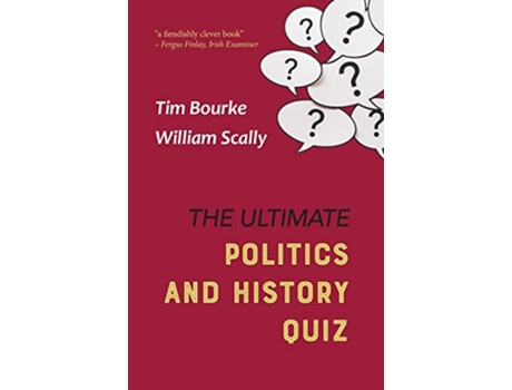 Livro The Ultimate Politics and History Quiz de Tim Bourke William Scally (Inglês)