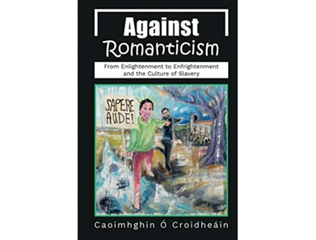 Livro Against Romanticism de Caoimhghin O Croidheain (Inglês)