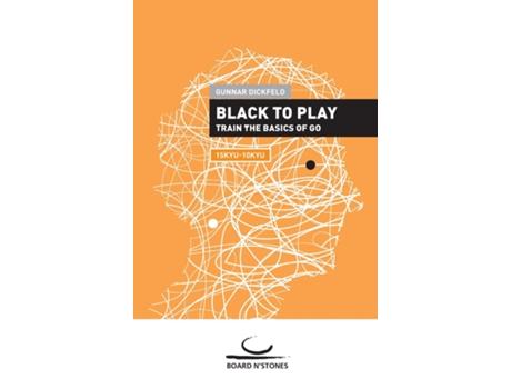 Livro Black to Play! Train the Basics of Go de Gunnar Dickfeld (Inglês)